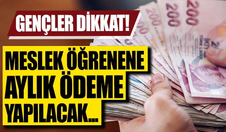 Meslek öğrenene 768 TL ödeme! İşte şartlar