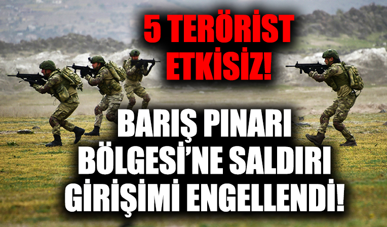 Barış Pınarı bölgesinde saldırı girişimi engellendi! 5 YPG/PKK'lı etkisiz
