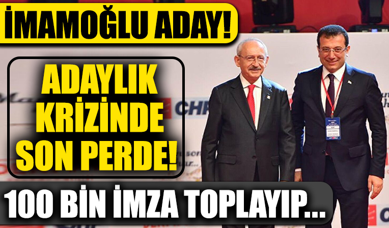 CHP'de adaylık krizi derinleşiyor! Kılıçdaroğlu'na karşı 100 bin imza ile Ekrem İmamoğlu aday!