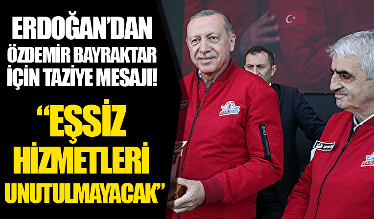 Cumhurbaşkanı Erdoğan'dan Özdemir Bayraktar için taziye mesajı: Eşsiz hizmetleri unutulmayacak