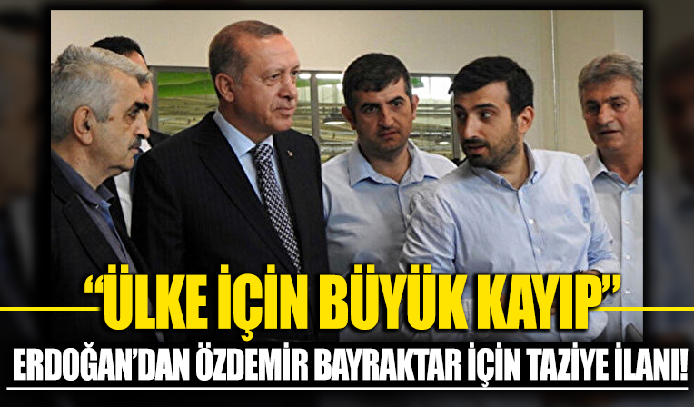 Erdoğan'dan, Özdemir Bayraktar için taziye ilanı: Ailesi için olduğu kadar ülke için de büyük bir kayıp oldu