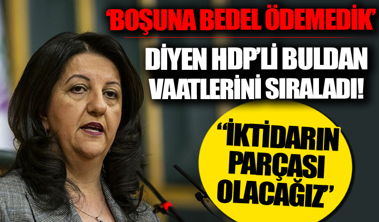 HDP'li Pervin Buldan: İleride iktidarın parçası olacağız boşuna bedel ödemedik