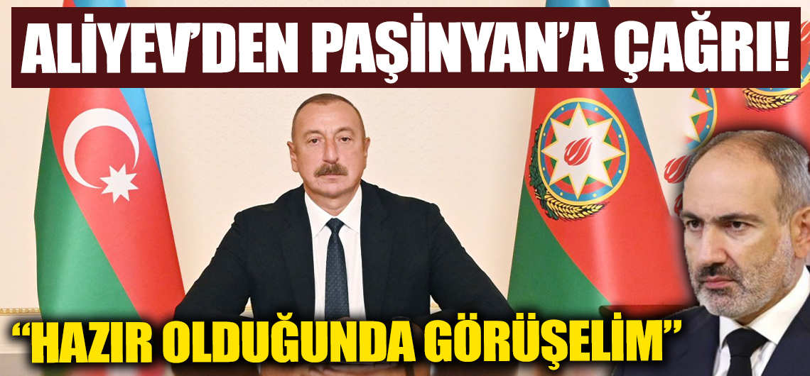 İlham Aliyev: Paşinyan ile konuşmaya hazırım