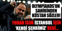 İstanbul'u Yunan şehri ilan eden Olympiakos'un küstah başkanı suç makinası çıktı