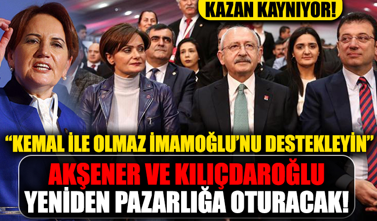 CHP'den bomba kulisler! Kılıçdaroğlu ve Akşener yeniden pazarlığa oturacak! İmamoğlu'nun adamından 'Kemal ile olmaz İmamoğlu'nu' destekleyin teklifi