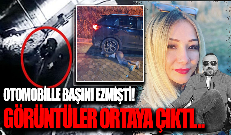 Dilek Kuşçu otomobil ile sevgilisinin başını ezmişti: Kan donduran olayın görüntüleri ortaya çıktı!