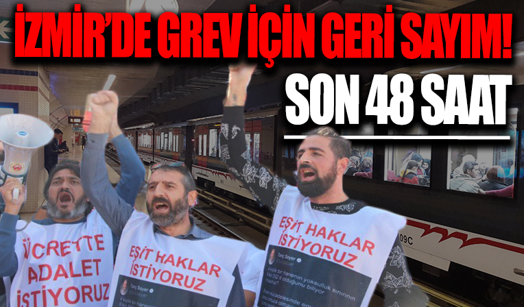 İzmir'de grev için geri sayım! Son 48 saat