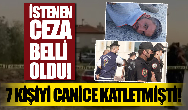 Konya'da 7 kişiyi silahla öldürmüştü! Mehmet Altun için 7 kez ağırlaştırılmış müebbet hapis cezası istendi