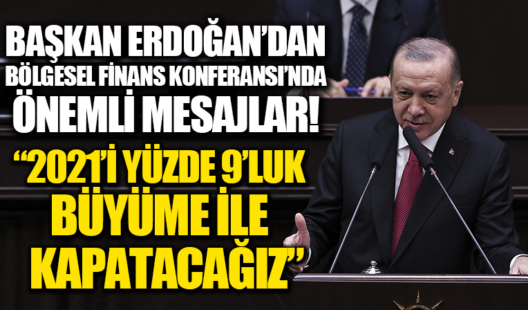 Başkan Erdoğan'dan Bölgesel Finans Konferansı'n önemli mesajlar