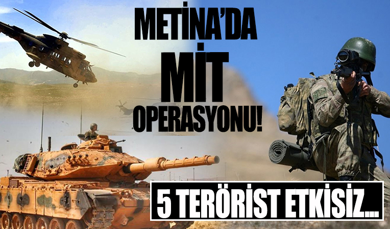 Metina'da MİT operasyonu! 5 PKK/KCK'lı etkisiz