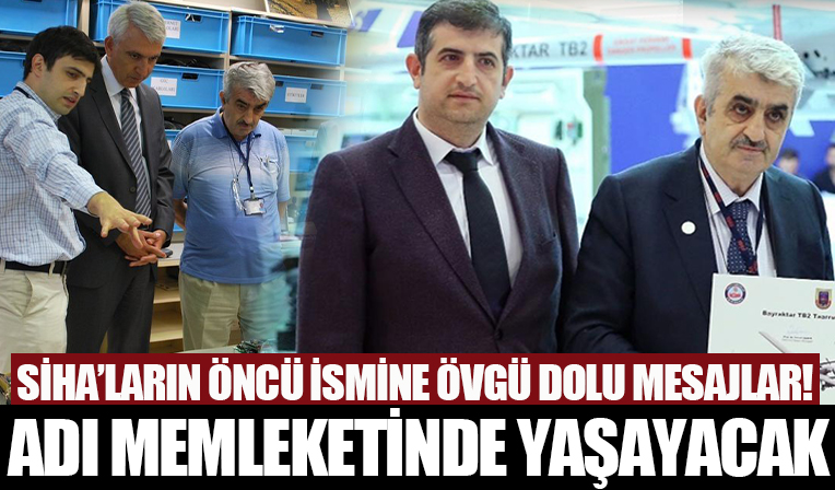SİHA’ların öncüsü Özdemir Bayraktar'a övgü dolu mesajlar