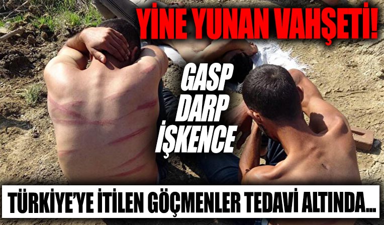 Yunanistan önce gasp sonra işkence etti: Türkiye'ye itilen göçmenlere şefkat eli