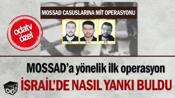 Oda TV MİT'in MOSSAD ajanlarını enselemesinin ardından İsrailli casusların sözcülüğüne soyundu