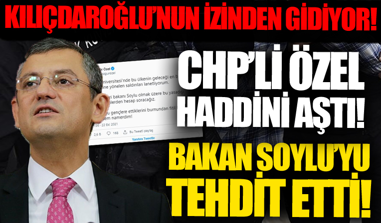 CHP'li Özel Kılıçdaroğlu'nun izinde: Haddini aşarak Bakan Soylu'yu tehdit etti