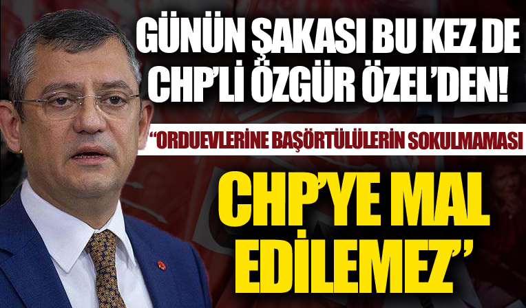 Günün şakası bu kez de CHP'li Özgür Özel'den! 'Başörtülü annelerin orduevlerine sokulmamasının CHP'ye mal edilmesi yanlış'