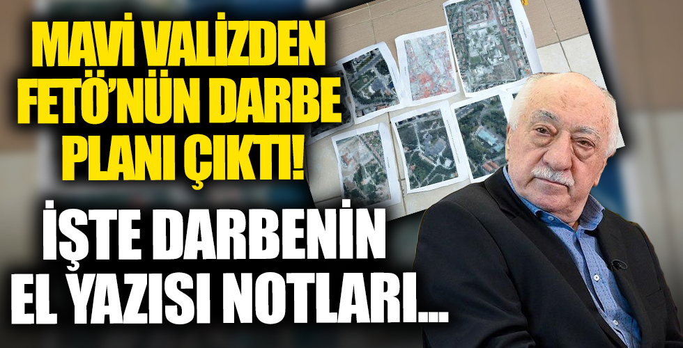 Mavi renkli valizden FETÖ'nün darbe planı çıktı! Haritalar ve uydu görüntüleri bulundu