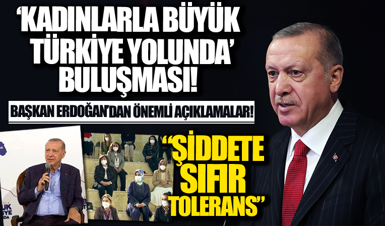 Başkan Erdoğan'dan 'Kadınlarla Büyük Türkiye Yolunda' buluşmasında konuştu