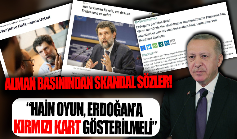 Başkan Erdoğan'ın Osman Kavala adımına Alman basınından skandal sözler: Hain oyun, Erdoğan'a kırmızı kart gösterilmeli