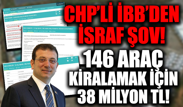 'İsraf araçlar' diyerek şov yapan Ekrem İmamoğlu yönetimindeki CHP'li İBB'den bir ihale daha! 38 milyon TL'ye 146 araç