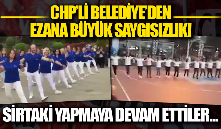 CHP yönetimindeki Çanakkale Belediyesi'nin etkinliğinde ezana saygısızlık: Sirtaki yapmaya devam ettiler