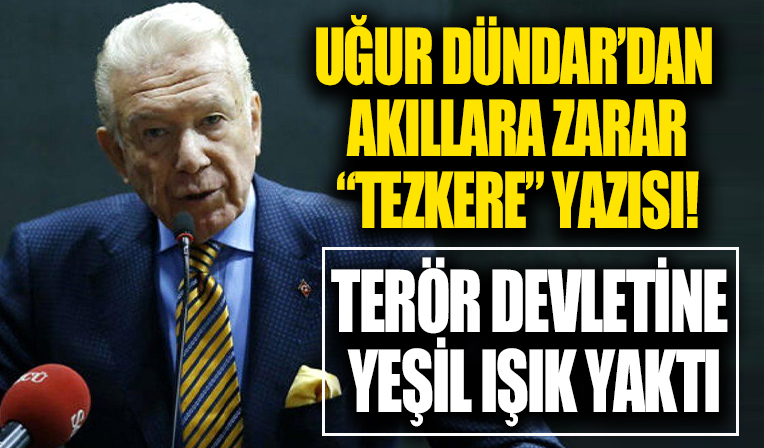 Sözde Atatürkçü Uğur Dündar'dan akıllara zarar 'tezkere' yazısı! Terör devletine yeşil ışık yaktı 'harekat yapmayalım' dedi