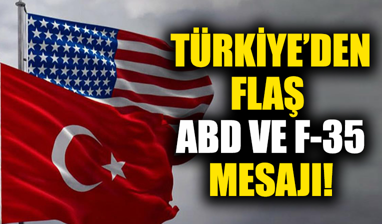 Türkiye'den flaş ABD ve F-35 açıklaması!