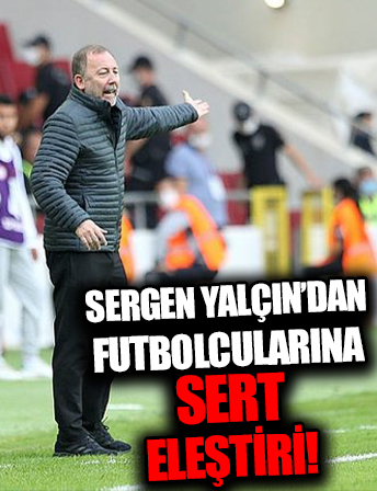 Hatayspor yenilgisi sonrası Sergen Yalçın futbolcularını eleştirdi!