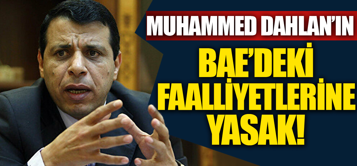 Muhammed Dahlan'ın BAE'deki faaliyetlerine yasak