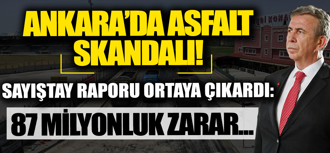 Ankara'da asfalt skandalı! 87 milyon lira kamu zararı var