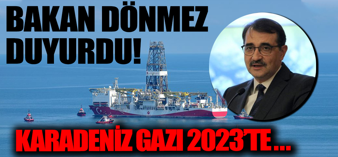 Bakan Dönmez: Karadeniz gazını 2023'te vatandaşımızla buluşturacağız