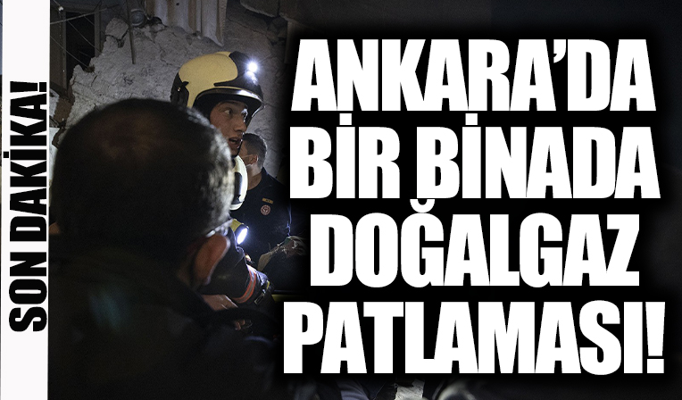 Ankara'da bir apartmanda patlama meydana geldi!