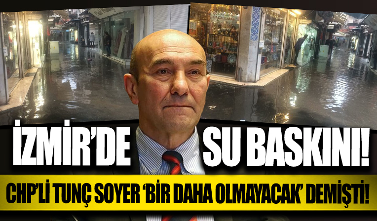 İzmir'de ev ve işyerlerini su bastı! Tunç Soyer 'Bir daha olmayacak' demişti...