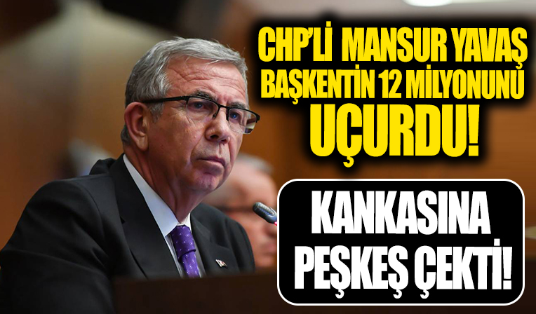 Arkadaşına mutfak kıyağı! CHP'li Ankara Büyükşehir Belediye Başkanı Mansur Yavaş başkentin 12 milyonunu uçurdu