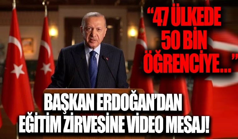 Başkan Erdoğan Türkiye Maarif Vakfı'nca düzenlenen İstanbul Eğitim Zirvesi'ne video mesaj gönderdi