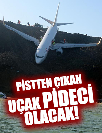 Pistten çıkan uçak pideci olacak!