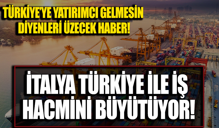 İtalya: Türkiye ile iş hacmini 30 milyar dolara çıkarmayı hedefliyoruz