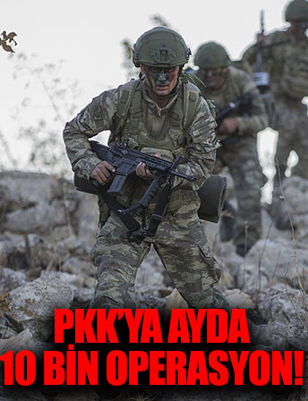 PKK'ya ayda 10 bin operasyon