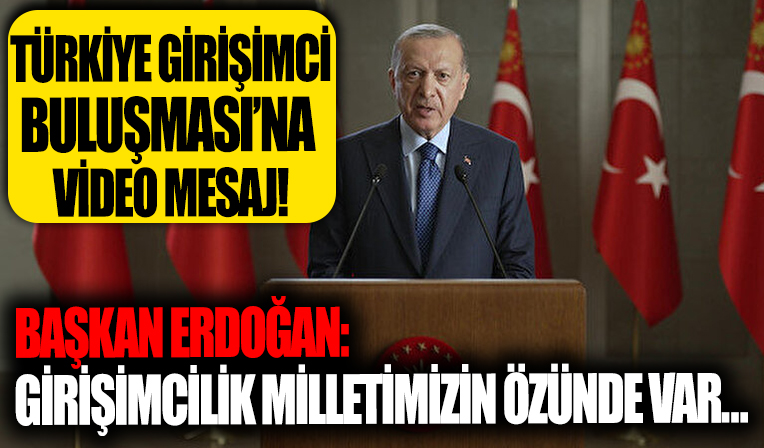 Başkan Erdoğan'dan girişimcilik mesajları!