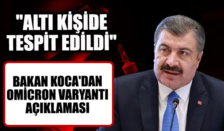 Bakan Koca'dan Omicron açıklaması
