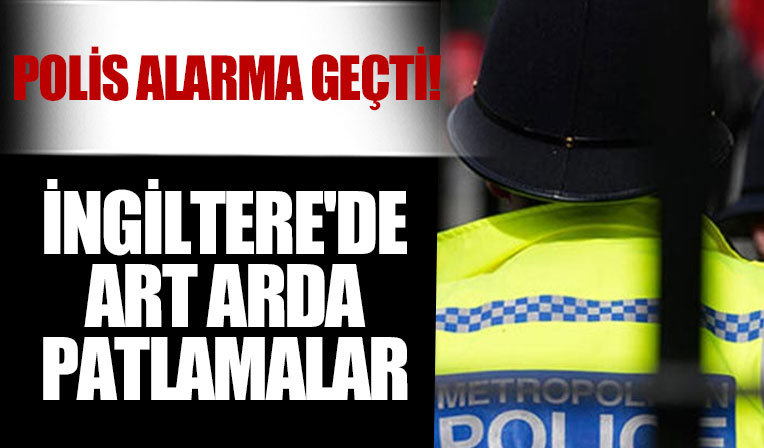 Londra'da art arda 3 patlama!