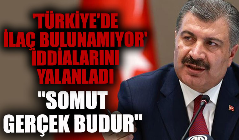 Sağlık Bakanı Fahrettin Koca: 'Türkiye’de ilaç bulunamıyor' haberlerinin somut gerçekle ilgisi yoktur