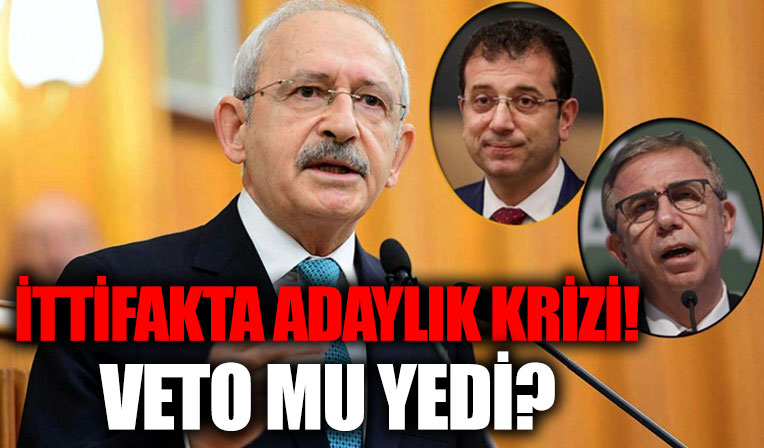 Millet İttifakı'nda adaylık krizi! CHP lideri Kemal Kılıçdaroğlu veto mu yedi? Ekrem İmamoğlu ve Mansur Yavaş...