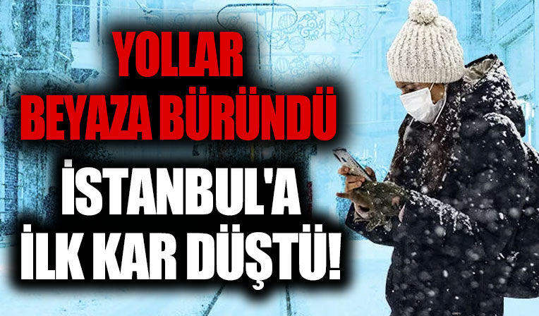 İstanbul'da mevsimin ilk kar yağışı başladı!