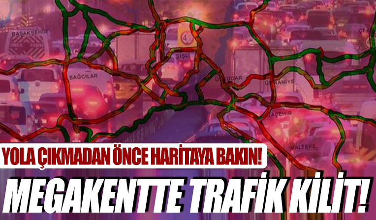 İstanbul'da yağmur yağdı trafik kilitlendi!