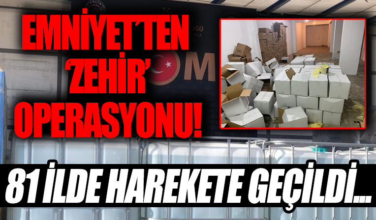 Kaçak içki ticaretine “Zehir” baskını