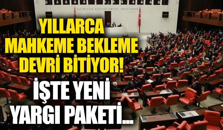 Yeni yargı paketinde vatandaş için dev adım