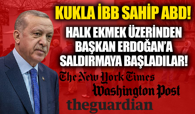 Küresel güçler çıldırdı! The New York Times, CHP'li İBB'yi kullanarak Halk Ekmek üzerinden Başkan Erdoğan'a saldırmaya başladı