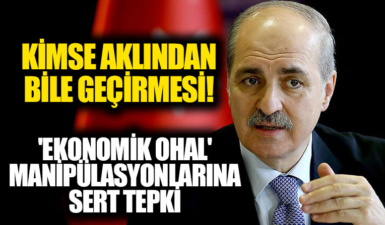 AK Parti'li Kurtulmuş'tan 'ekonomik buhran' iddialarına sert tepki: Kimse aklından bile geçirmesin