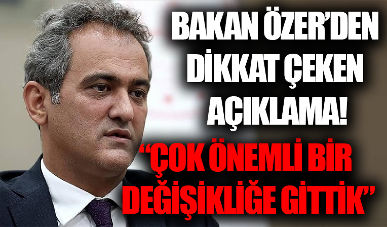 Milli Eğitim Bakanı Mahmut Özer duyurdu: Müfredatta çok önemli bir değişikliğe gittik...