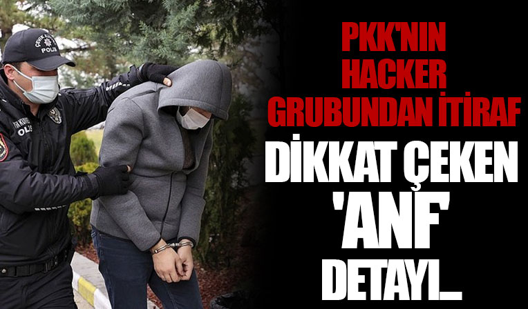 Yakalanan terör örgütü PKK'nın hacker grubu üyelerinden 'ANF' itirafı